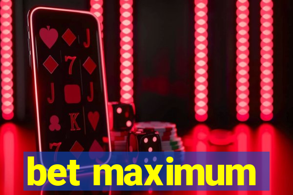 bet maximum